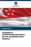 Singapurs Wirtschaftswachstum durch ausländisches Kapital 6205792265 Book Cover