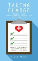 Taking Charge: Making Your Healthcare Appointments Work for You 0692908102 Book Cover