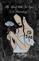 The Ghost With No Eyes (A Haunting) B0GF47DZ2J Book Cover