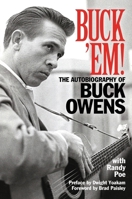 Buck Em: The Autobiography of Buck Owens 1480330647 Book Cover