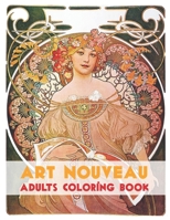 Art Nouveau Adults Coloring Book: 50 Art Nouveau Coloring Pages For Fun, Relaxation and Stress Relief | Best Gift For Girls And Boys B08HGRW57J Book Cover