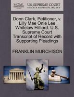 Donn Clark, Petitioner, v. Lilly Mae Onie Lee Whitelaw Hilliard. U.S. Supreme Court Transcript of Record with Supporting Pleadings 1270647962 Book Cover