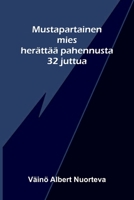 Mustapartainen mies herättää pahennusta: 32 juttua (Finnish Edition) 9377789036 Book Cover
