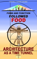 Form and Function Followed Food: Architecture as a Time Tunnel B099BYNF36 Book Cover