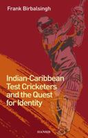 Indian-Caribbean Test Cricketers and the Quest for Identity 1906190747 Book Cover
