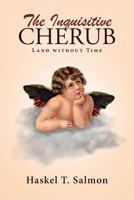 The Inquisitive Cherub: Land Without Time 1641405074 Book Cover