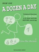 A Dozen a Day: Technical Exercises for the Piano to Be Done Each Day Before Practicing 0877180318 Book Cover