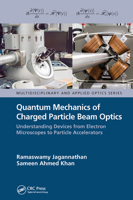 Quantum Mechanics of Charged Particle Beam Optics: Understanding Devices from Electron Microscopes to Particle Accelerators 1032652497 Book Cover