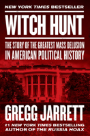 Witch Hunt: The Plot to Destroy Trump and Undo His Election 0062978233 Book Cover