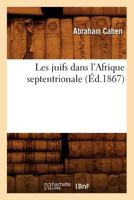 Les Juifs Dans L'Afrique Septentrionale (A0/00d.1867) 2012695736 Book Cover