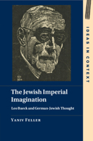 The Jewish Imperial Imagination: Leo Baeck and German-Jewish Thought 1009321889 Book Cover