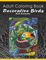 Adult Coloring Book Decorative Birds And Animals: Beautiful Bird Animal Mandala Coloring Books For Adults. Women Children. Relaxation Stress Relieving B08Y4RQDCD Book Cover