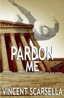 Pardon Me: A Lawyers Gone Bad Novel (Lawyers Gone Bad Series) 1989414362 Book Cover