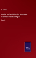 Quellen zur Geschichte des Untergangs livländischer Selbständigkeit: Band III 3375025408 Book Cover