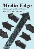Media Edge: Media Logic and Social Reality 1433126443 Book Cover