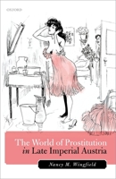 The World of Prostitution in Late Imperial Austria 0198801653 Book Cover
