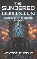 The Sundered Dominion: Crowns of the Cosmos Series Book 2 B0FMRSZ6HJ Book Cover