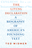 The Living Declaration: A Biography of America's Founding Text 1598538446 Book Cover