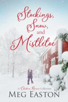 Stockings, Snow, and Mistletoe: A Christmas Romance Collection 1956871225 Book Cover