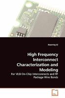 High Frequency Interconnect Characterization and Modeling: For VLSI On-Chip Interconnects and RF Package Wire Bonds 3639130952 Book Cover