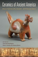 Ceramics of Ancient America: Multidisciplinary Approaches 0813056063 Book Cover