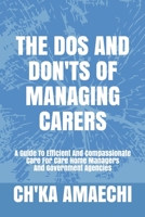 The Dos And Dont's Of Managing Carers: A Guide To Efficient And Compassionate Care For Care Home Managers And Government Agencies 1716659841 Book Cover