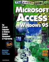 The Visual Guide to Microsoft Access for Windows 95: The Pictorial Companion to Windows Database Management & Programming (Visual Guide Series) 1566042860 Book Cover