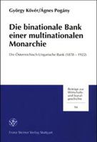 Die Binationale Bank Einer Multinationalen Monarchie: Die Osterreich-Ungarische Bank (1878-1922). Aus Dem Ungar. Ubers. V. Aniko Szmodits, Redaktionel 3515080783 Book Cover