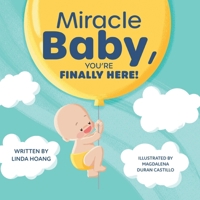 Miracle Baby, You're Finally Here! 1038365155 Book Cover