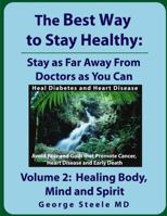 The Best Way to Stay Healthy; Volume 2: Healing Body, Mind and Spirit 141161352X Book Cover