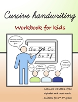 Cursive Handwriting: Workbook for kids Beginning with cursive (Cursive Writing Books for Kids) B0849Z3JMM Book Cover