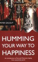Humming Your Way to Happiness: An Introduction to Tuva and Overtone Singing From Around the World 1905047142 Book Cover