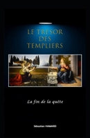 Le Trésor des Templiers - La fin de la quête (French Edition) B0GX2VM1R3 Book Cover
