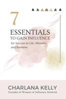 7 Essentials to Gain Influence for Success in Life, Ministry, and Business 173645207X Book Cover