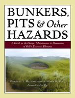 Bunkers, Pits & Other Hazards: A Guide to the Design, Maintenance, and Preservation of Golf's Essential Elements 0471683671 Book Cover