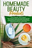 Homemade Beauty Products: This Book Includes: Skin Care Face Masks and Soap Making Recipes. The Ultimate Guide for Natural and Organic Homemade Beauty Products. Discover the 150 Organic Recipes for a  1801477671 Book Cover