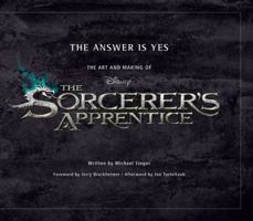 The Answer is Yes: The Art and Making of The Sorcerer's Apprentice 1423129032 Book Cover