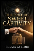 The Price of Sweet Captivity B0HBCXBKV6 Book Cover
