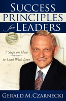 Success Principles for Leaders: 7 Steps on How to Lead with Love 0982075006 Book Cover