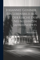 Johannes Goßner, ein Lebensbild aus der Kirche des neunzehnten Jahrhunderts 1022657860 Book Cover