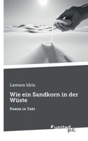Wie ein Sandkorn in der Wüste: Poesie in Takt (German Edition) 3710329639 Book Cover