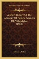 A Short History of the Academy of Natural Sciences of Philadelphia 0469339918 Book Cover