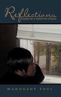 Reflections: Cries of a Ghetto Child 1425996833 Book Cover