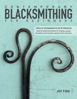 Contemporary Blacksmithing: A Handbook of Tools, Techniques, and Projects for the Beginner 0764369199 Book Cover