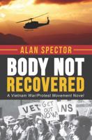 Body Not Recovered: A Vietnam War/Protest Movement Novel 1631101692 Book Cover