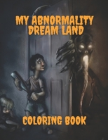 My abnormality dream Land coloring book B0BJ88HJVD Book Cover