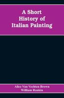 A Short History of Italian Painting 9353608848 Book Cover