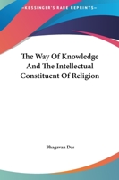 The Way Of Knowledge And The Intellectual Constituent Of Religion 1162913282 Book Cover