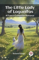 The Little Lady of Lagunitas A Franco-Californian Romance 9363052923 Book Cover