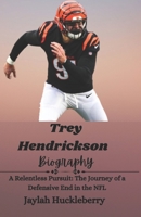 Trey Hendrickson Biography: A Relentless Pursuit: The Journey of a Defensive End in the NFL B0DSPN94X7 Book Cover